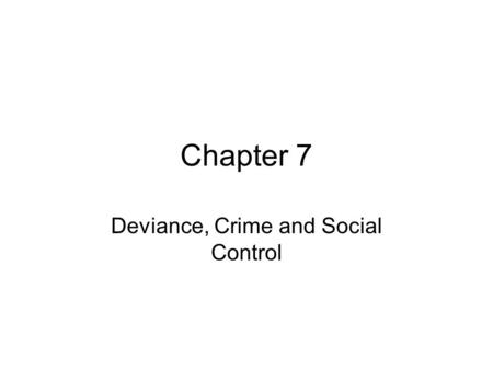 Deviance, Crime and Social Control