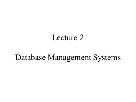 Lecture 2 Database Management Systems