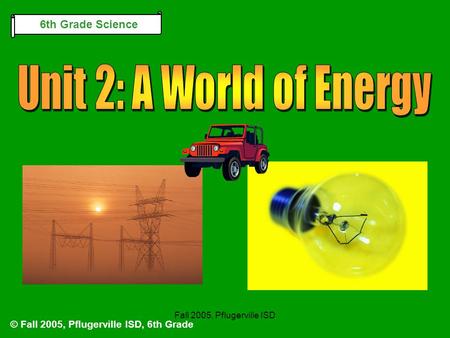 Unit 2: A World of Energy 6th Grade Science