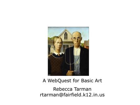 A WebQuest for Basic Art Rebecca Tarman