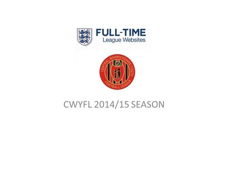 Full Time CWYFL 2014/15 SEASON. See Divisional Website Sign in.