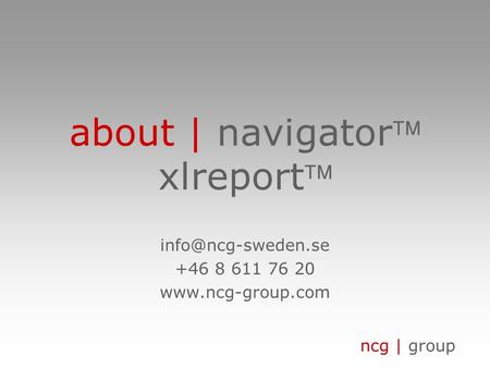 Ncg | group about | navigator xlreport +46 8 611 76 20