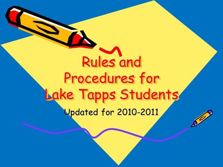 Rules and Procedures for Lake Tapps Students Updated for 2010-2011.