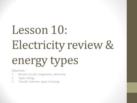 Lesson 10: Electricity review & energy types