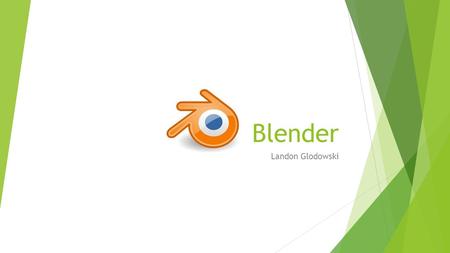 Blender Landon Glodowski. Agenda  The History of Blender  Blender 2.6  Python Scripts  The Blender Foundation  The Blender Foundation Projects 