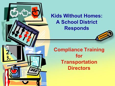 Kids Without Homes: A School District Responds Compliance Training for Transportation Directors.