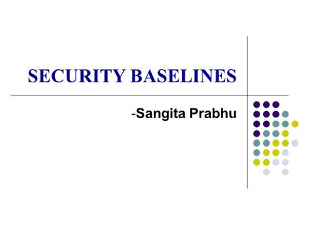 SECURITY BASELINES -Sangita Prabhu.
