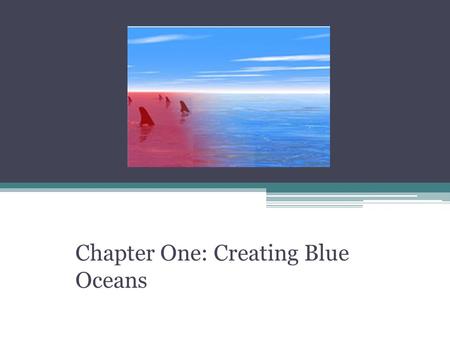 Chapter One: Creating Blue Oceans