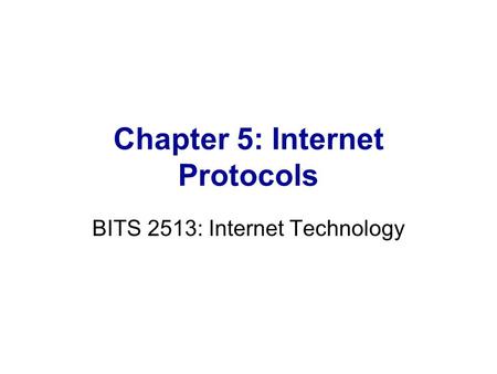Chapter 5: Internet Protocols