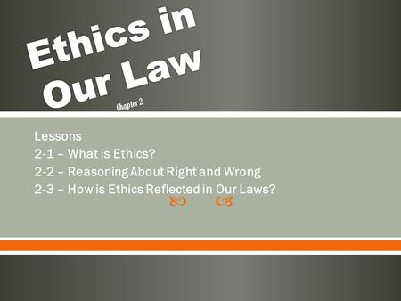 Ethics in Our Law Chapter 2