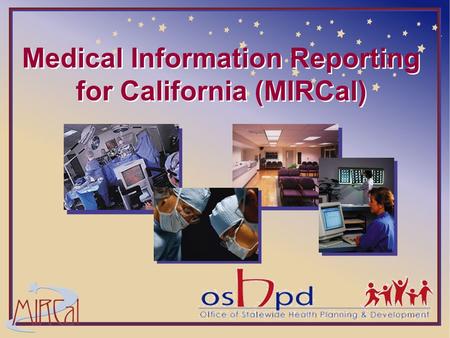 Medical Information Reporting for California (MIRCal)