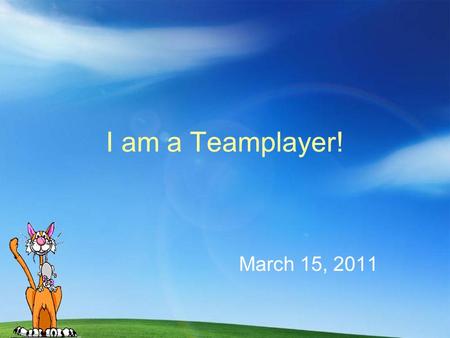 I am a Teamplayer! March 15, 2011. To Do List: Look at the role of a teamplayer. Worksheet to complete for Chapter 2. Homework: Study for test – Chapter.