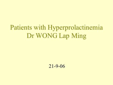 Patients with Hyperprolactinemia Dr WONG Lap Ming