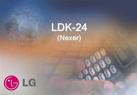 LDK-24(Nexer). LDK-24 Flexible architecture Flexible architecture Integrated LAN switch & ADSL Router Integrated LAN switch & ADSL Router Basic & enhanced.