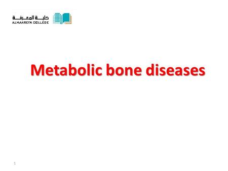 Metabolic bone diseases 1. Bones…. What do they need to be strong? Calcium/ PO4 Vit D PTH calcitonin 2.
