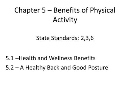 Chapter 5 – Benefits of Physical Activity State Standards: 2,3,6