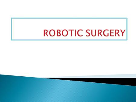 Robot-assisted surgery is the latest development in the larger movement of endoscopy, a type of minimally invasive surgery, the idea being that less invasive.