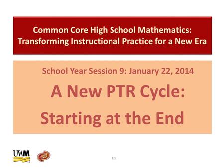 School Year Session 9: January 22, 2014 A New PTR Cycle: Starting at the End 1.1.