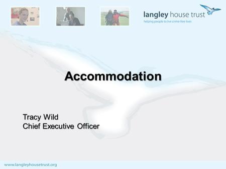 Accommodation Tracy Wild Chief Executive Officer.