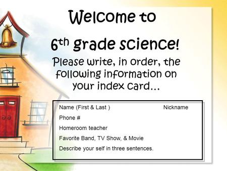 Please write, in order, the following information on your index card…
