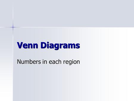 Venn Diagrams Numbers in each region.