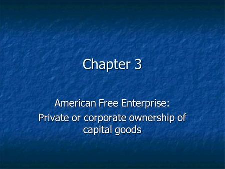 Chapter 3 American Free Enterprise: