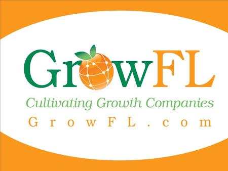 What is GrowFL? Florida’s Economic Gardening initiative.