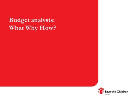 Budget analysis: What Why How?. What is a Budget? The budget is a plan outlining what to spend money on, and where to get the money from. The budget reflects.