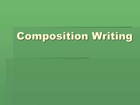 Composition Writing. summary Tittle Point 1 Point 2…. Conclusion : to sum up, in my opinion ….