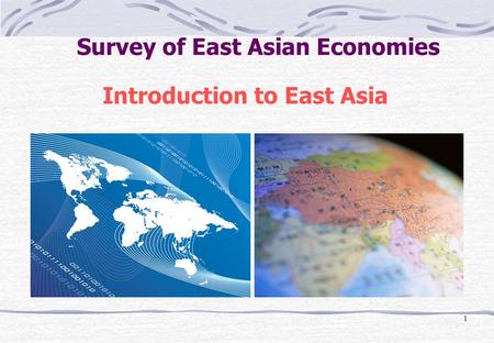 1 Introduction to East Asia Survey of East Asian Economies.