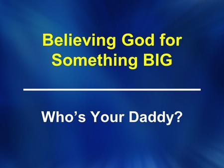 Believing God for Something BIG