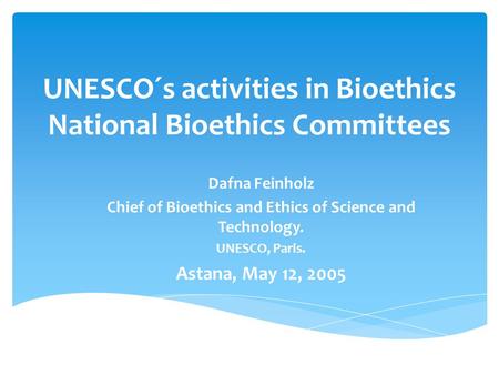 UNESCO´s activities in Bioethics National Bioethics Committees