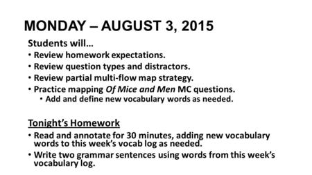 MONDAY – AUGUST 3, 2015 Students will… Tonight’s Homework