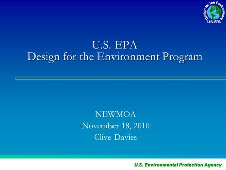 U.S. EPA Design for the Environment Program NEWMOA November 18, 2010 Clive Davies.