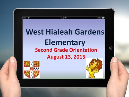 West Hialeah Gardens Elementary Second Grade Orientation August 13, 2015.