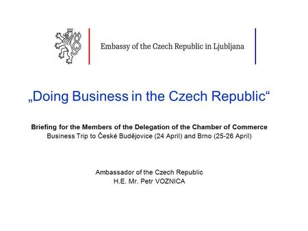 „Doing Business in the Czech Republic“ Briefing for the Members of the Delegation of the Chamber of Commerce Business Trip to České Budějovice (24 April)