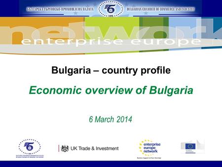 Bulgaria – country profile Economic overview of Bulgaria 6 March 2014.