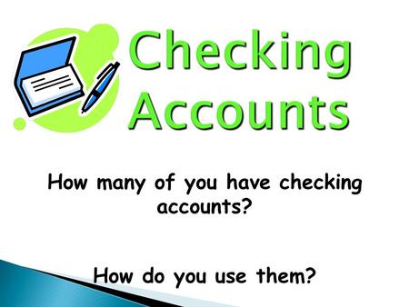 How many of you have checking accounts?