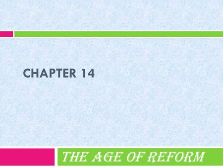 Chapter 14 The Age of Reform.