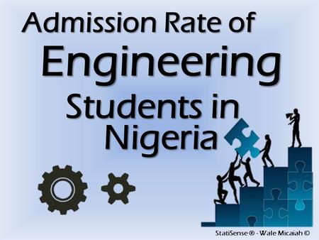 StatiSense ® - Wale Micaiah © Admission Rate of Engineering Students in Nigeria.