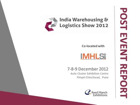 POST EVENT REPORT Co-located with 7-8-9 December 2012 Auto Cluster Exhibition Centre Pimpri-Chinchwad, Pune.