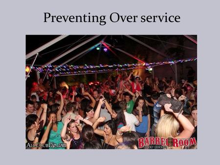 Preventing Over service. ORS 417.412 Allowing Visibly Intoxicated Person to Consume Alcohol A licensee or permittee may not allow a person to consume.