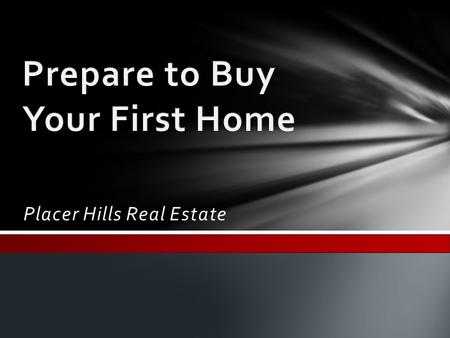 Placer Hills Real Estate.  Fixed rate mortgage The same interest rate for the life of the loan  Adjustable rate mortgage (ARMs) Very low introductory.