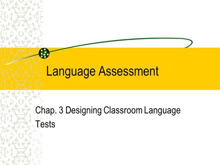 Chap. 3 Designing Classroom Language Tests