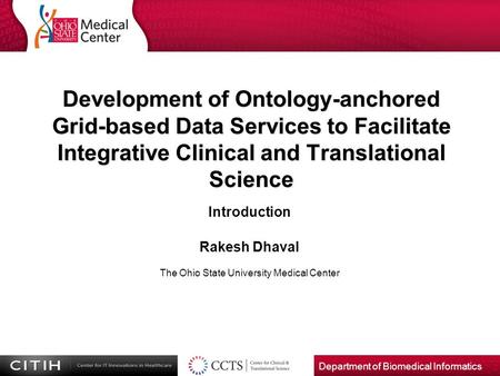 Department of Biomedical Informatics Development of Ontology-anchored Grid-based Data Services to Facilitate Integrative Clinical and Translational Science.