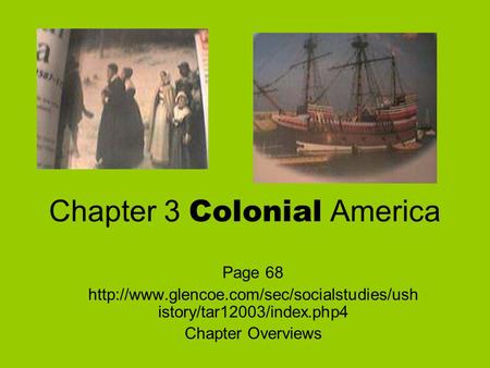 Chapter 3 Colonial America Page 68  istory/tar12003/index.php4 Chapter Overviews.