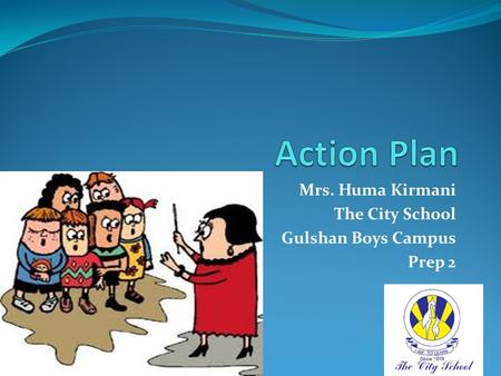 Mrs. Huma Kirmani The City School Gulshan Boys Campus Prep 2.