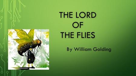 The Lord of the Flies By William Golding.
