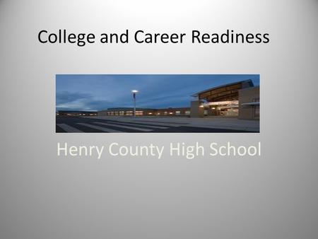 College and Career Readiness Henry County High School.