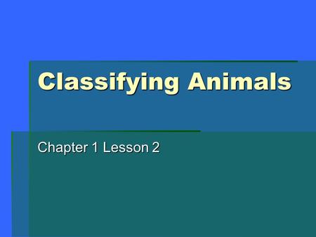 Classifying Animals Chapter 1 Lesson 2. Table of Contents  Science Process Skills------------------1  Parts of a Cell------------------------------